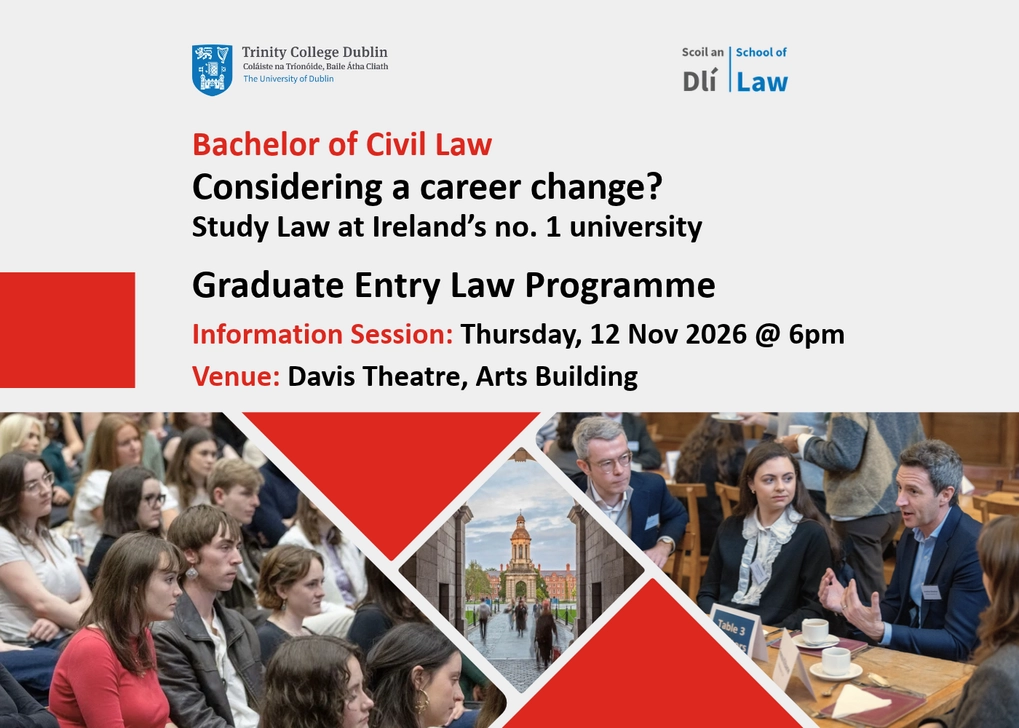 Trinity College Dublin School of Law Bachelor of Civil Law info session: Thursday, 12 Nov 2026 at 6pm, Davis Theatre.