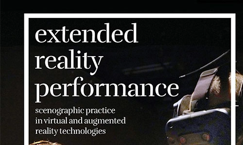 Extract of Book Cover for Extended Reality Performance: Scenographic Practice in Virtual and Augmented Reality Technologies.
