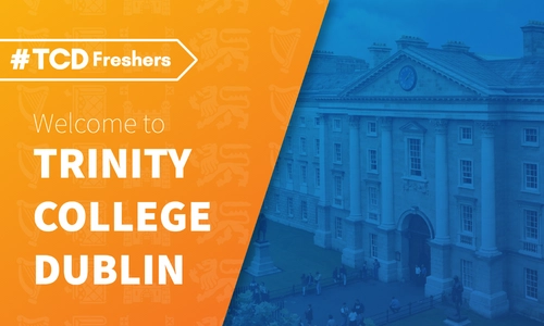 A poster with the front of Trinity in the background and the words TCDFreshers Welcome to Trinity College Dublin in the foreground