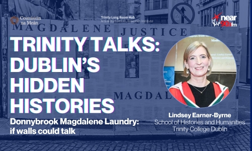Trinity Talks Donnybrook Magdalene Laundry: if walls could talk
