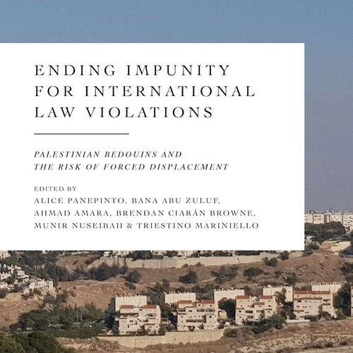 Ending Impunity for International Law Violations: Palestinian Bedouin and the Risk of Forced Displacement