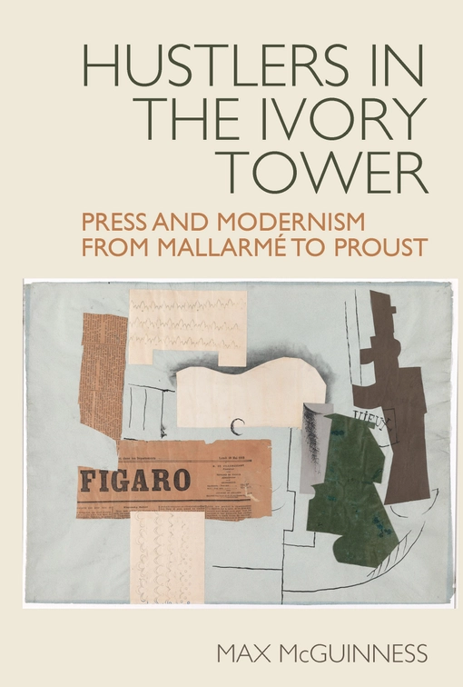 The cover of the book Hustlers in the Ivory Tower: Press and Modernism from Mallarmé to Proust.