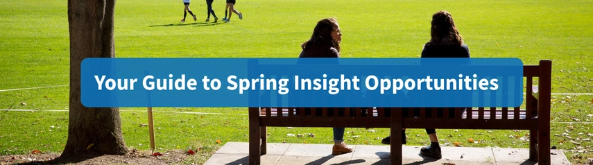 Students sitting on a bench on Trinity campus with 'Your guide to spring insights opportunities' written
