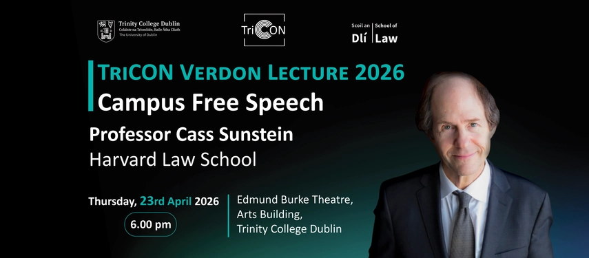 Campus Free Speech Thursday, 23rd April 2026 Edmund Burke Theatre, Arts Building, Trinity College Dublin 6.00pm TriCON Verdon Lecture 2026