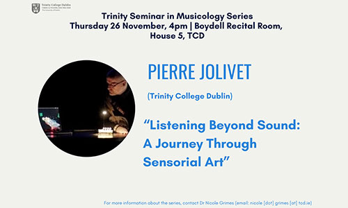 Event details for Trinity Seminar in Musicology Series with Pierre Jolivet on 26 November 2026 at Trinity College Dublin.