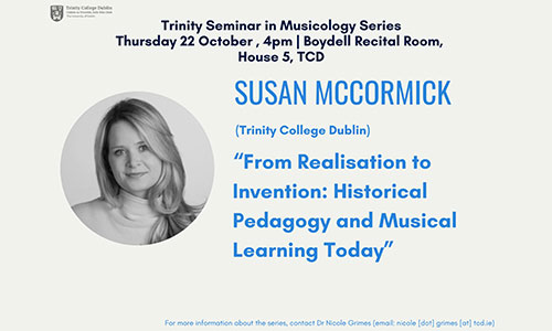Event details for Trinity Seminar in Musicology Series with Susan McCormick on 22 October 2026 at Trinity College Dublin.