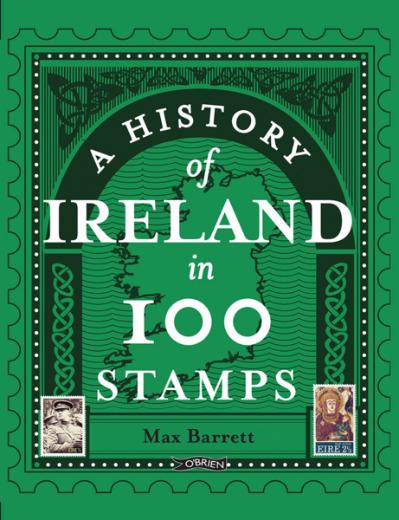 Book cover: A History of Ireland in 100 Stamps by Max Barrett, featuring a green stamp frame and map of Ireland.