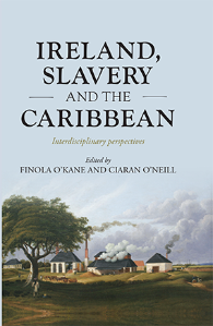 Ireland, Slavery and the Caribbean: Interdisciplinary Perspectives Cover
